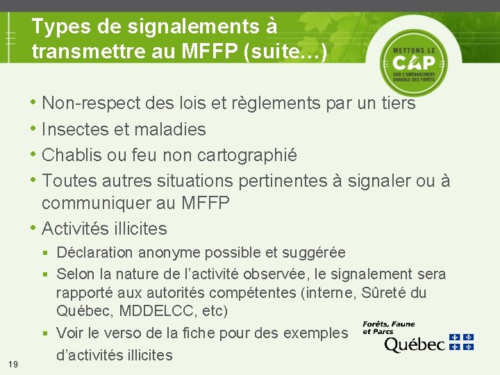 Types de signalements à transmettre au MFFP (suite…) • Non-respect des lois et règlements