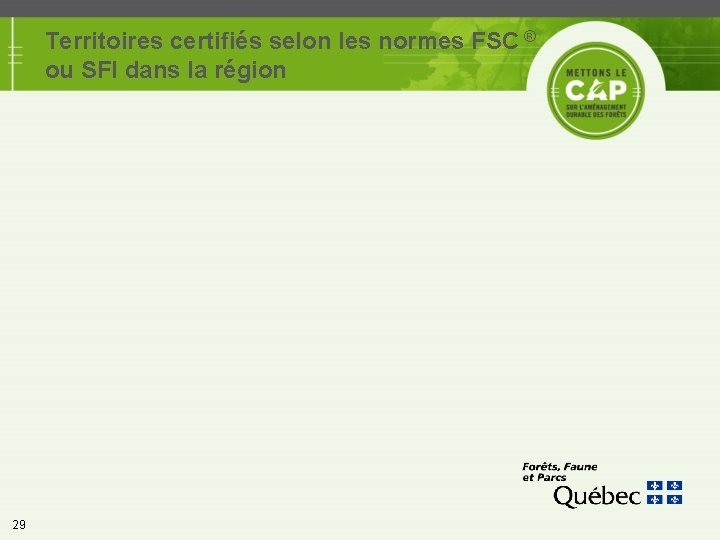 Territoires certifiés selon les normes FSC ® ou SFI dans la région 29 