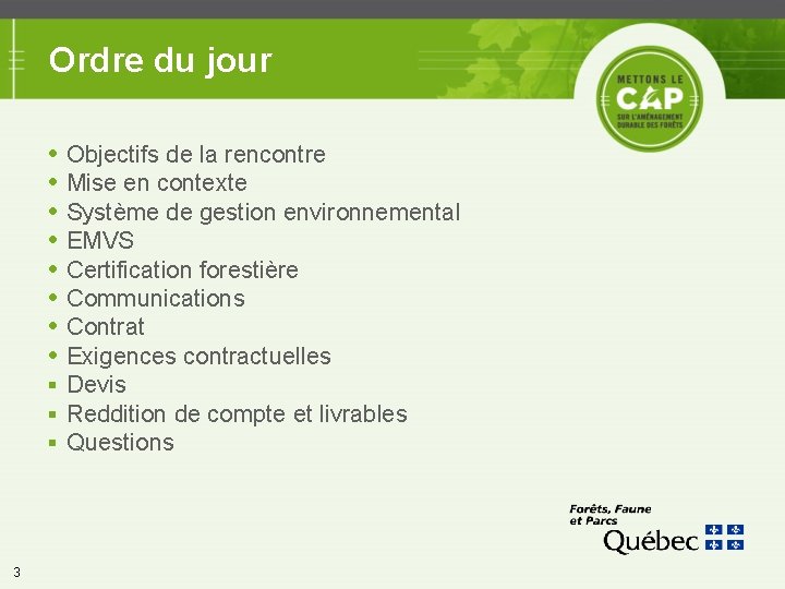 Ordre du jour Objectifs de la rencontre Mise en contexte Système de gestion environnemental