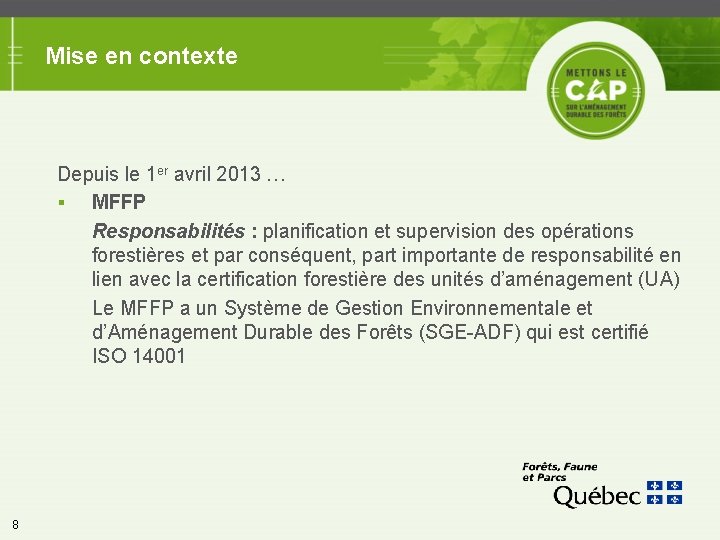 Mise en contexte Depuis le 1 er avril 2013 … § MFFP Responsabilités :