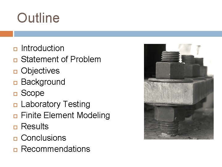 Outline Introduction Statement of Problem Objectives Background Scope Laboratory Testing Finite Element Modeling Results