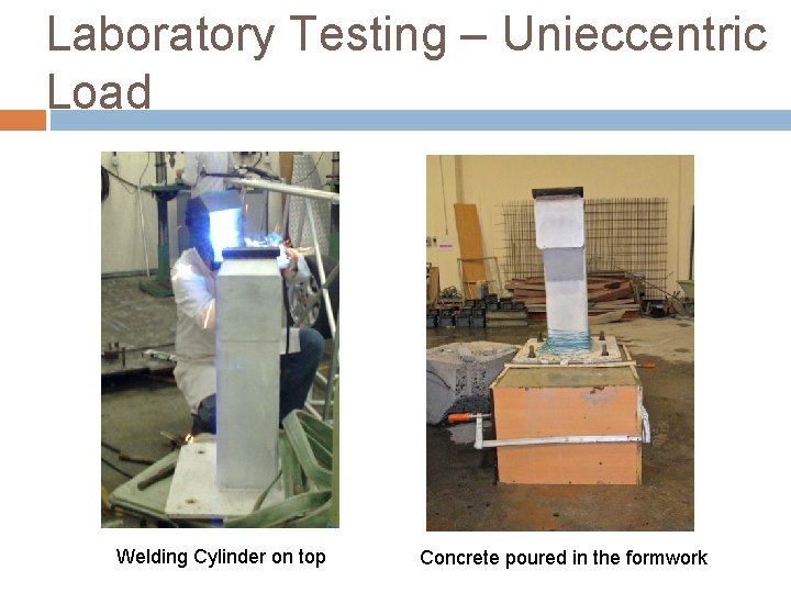 Laboratory Testing – Unieccentric Load Welding Cylinder on top Concrete poured in the formwork