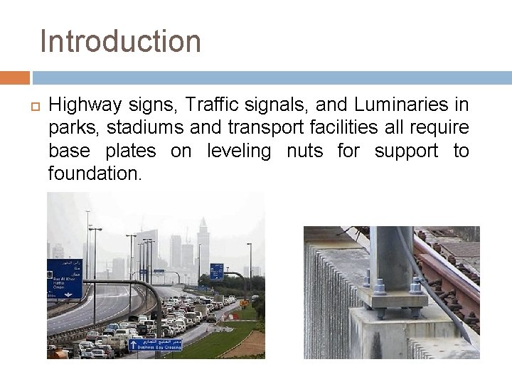 Introduction Highway signs, Traffic signals, and Luminaries in parks, stadiums and transport facilities all