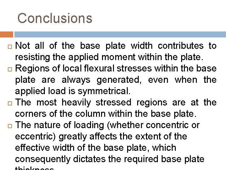 Conclusions Not all of the base plate width contributes to resisting the applied moment