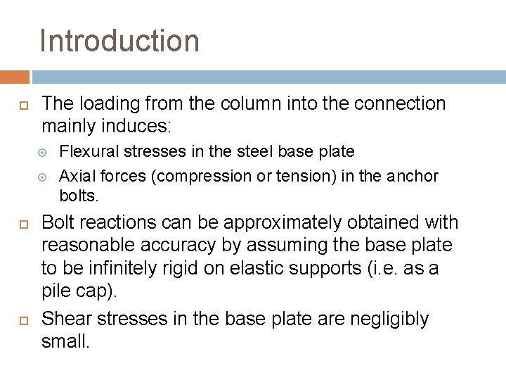 Introduction The loading from the column into the connection mainly induces: Flexural stresses in