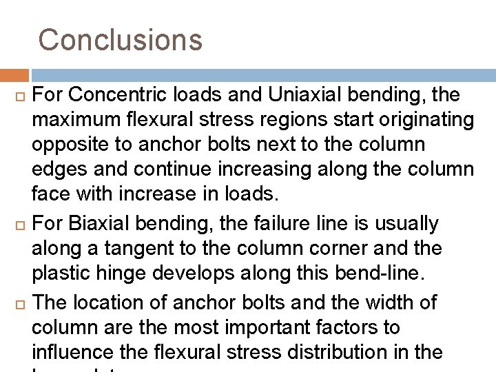 Conclusions For Concentric loads and Uniaxial bending, the maximum flexural stress regions start originating