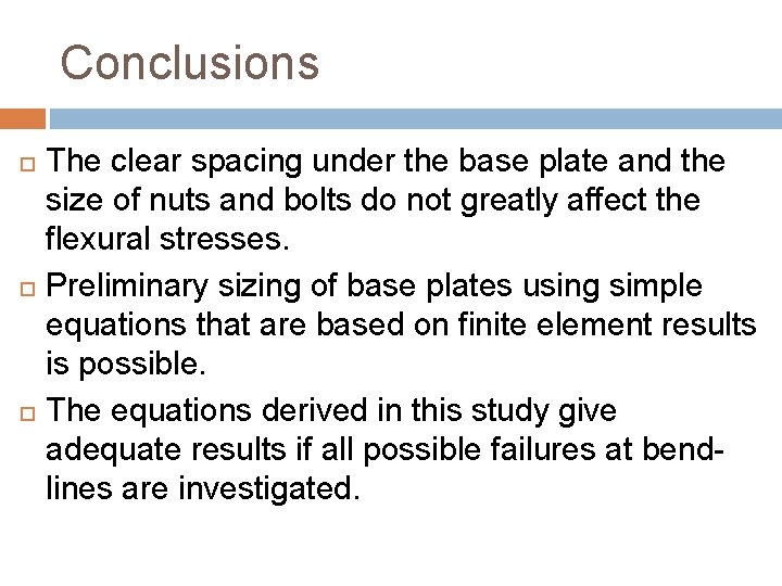 Conclusions The clear spacing under the base plate and the size of nuts and