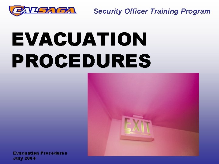 Security Officer Training Program EVACUATION PROCEDURES Evacuation Procedures July 2004 