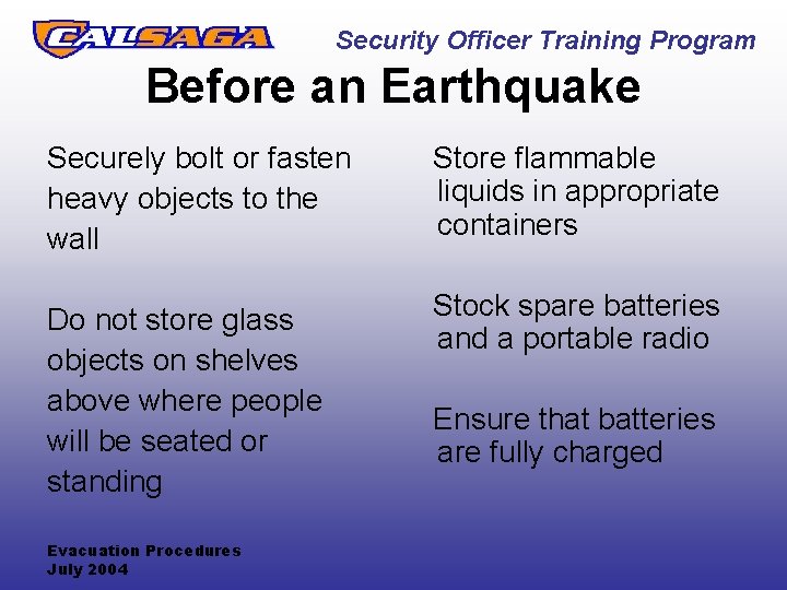 Security Officer Training Program Before an Earthquake Securely bolt or fasten heavy objects to