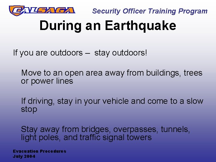 Security Officer Training Program During an Earthquake If you are outdoors – stay outdoors!
