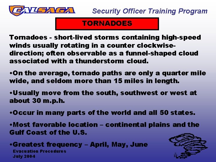 Security Officer Training Program TORNADOES Tornadoes - short-lived storms containing high-speed winds usually rotating