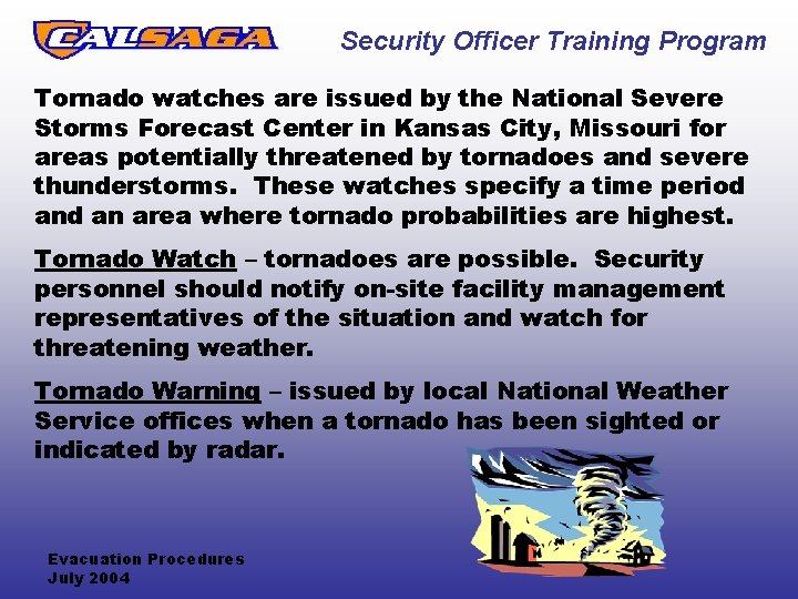 Security Officer Training Program Tornado watches are issued by the National Severe Storms Forecast