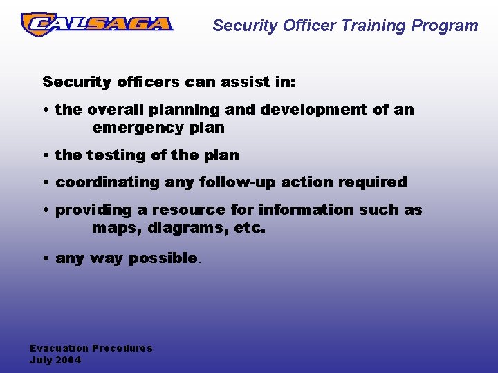 Security Officer Training Program Security officers can assist in: • the overall planning and