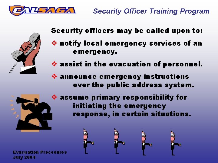 Security Officer Training Program Security officers may be called upon to: v notify local