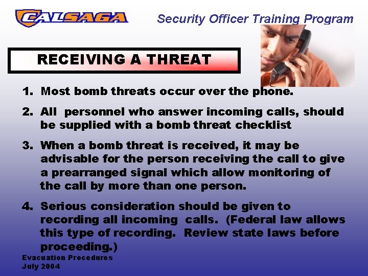 Security Officer Training Program RECEIVING A THREAT 1. Most bomb threats occur over the