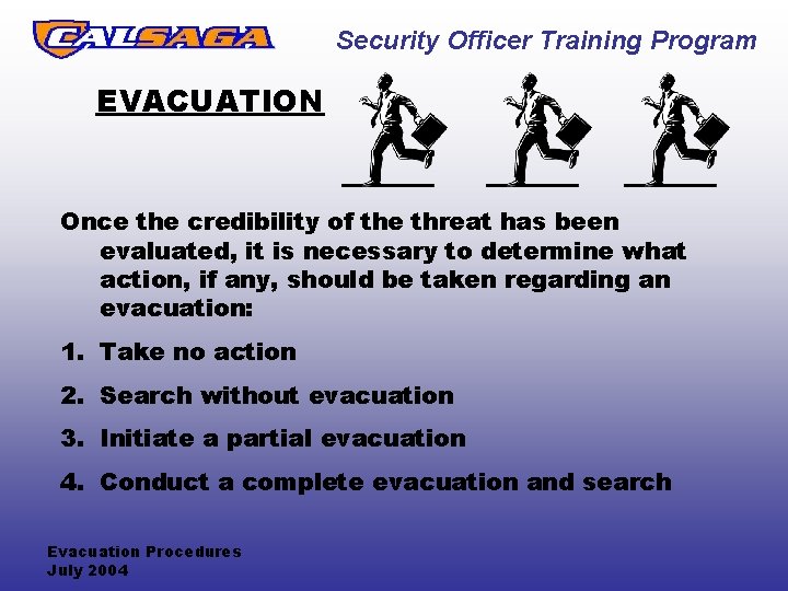 Security Officer Training Program EVACUATION Once the credibility of the threat has been evaluated,