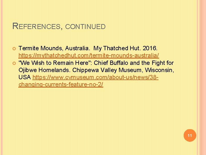 REFERENCES, CONTINUED Termite Mounds, Australia. My Thatched Hut. 2016. https: //mythatchedhut. com/termite-mounds-australia/ "We Wish