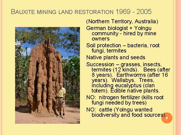 BAUXITE MINING LAND RESTORATION 1969 - 2005 (Northern Territory, Australia) German biologist + Yolngu