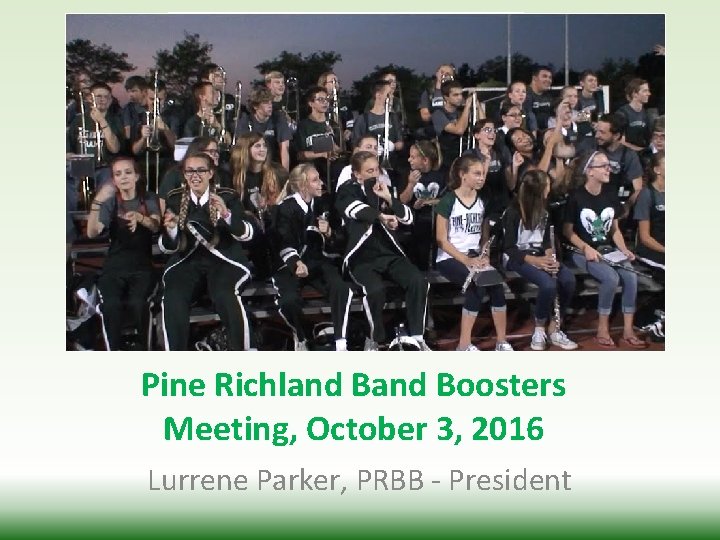 Pine Richland Boosters Meeting, October 3, 2016 Lurrene Parker, PRBB - President 
