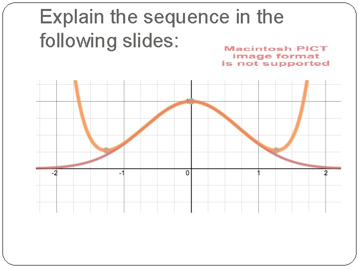 Explain the sequence in the following slides: 