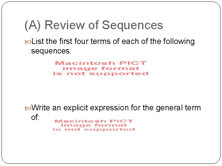 (A) Review of Sequences List the first four terms of each of the following