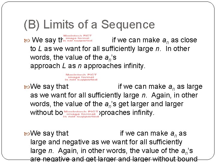 (B) Limits of a Sequence We say that if we can make an as