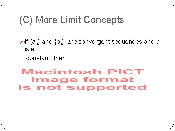 (C) More Limit Concepts If {an} and {bn} are convergent sequences and c is