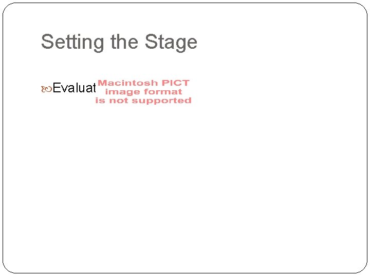 Setting the Stage Evaluate 