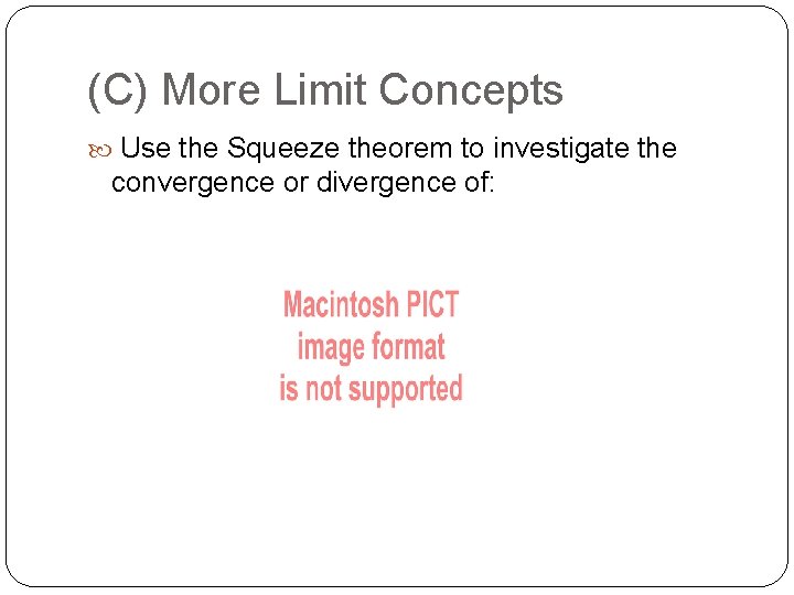 (C) More Limit Concepts Use the Squeeze theorem to investigate the convergence or divergence