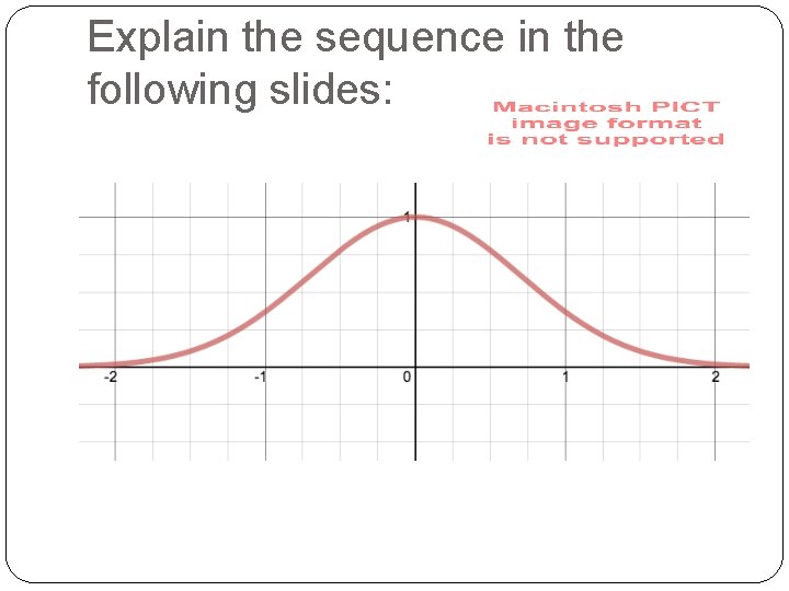 Explain the sequence in the following slides: 