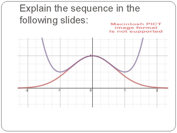 Explain the sequence in the following slides: 