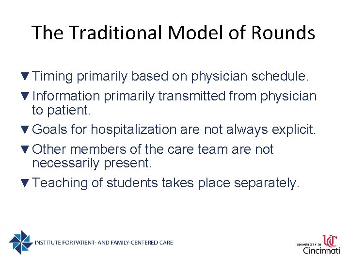 The Traditional Model of Rounds ▼ Timing primarily based on physician schedule. ▼ Information