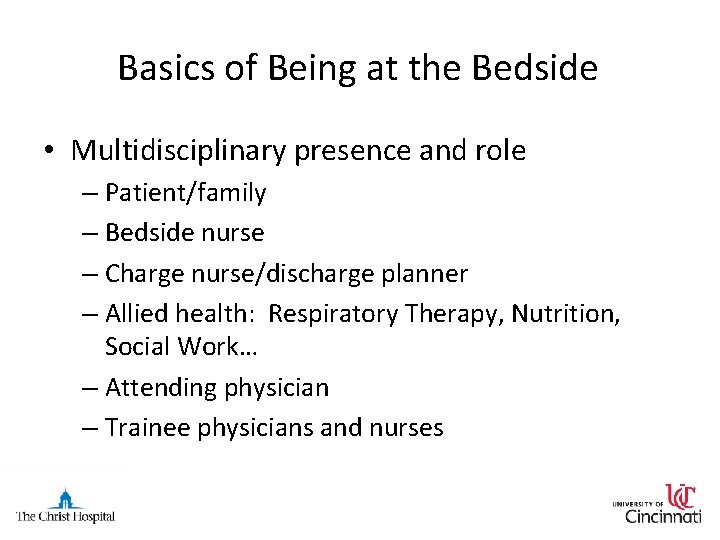 Basics of Being at the Bedside • Multidisciplinary presence and role – Patient/family –