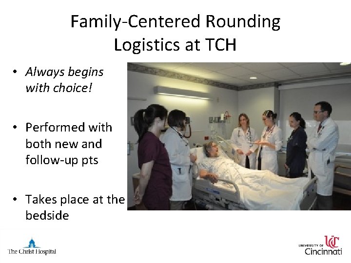 Family-Centered Rounding Logistics at TCH • Always begins with choice! • Performed with both