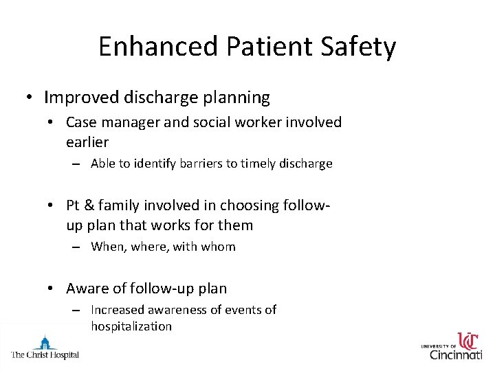 Enhanced Patient Safety • Improved discharge planning • Case manager and social worker involved
