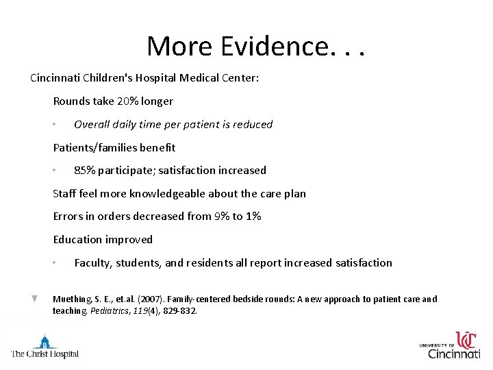 More Evidence. . . Cincinnati Children's Hospital Medical Center: Rounds take 20% longer •