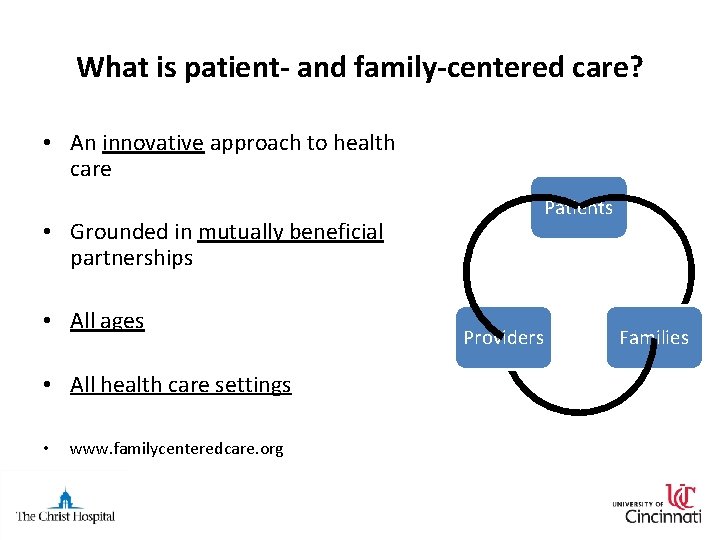 What is patient- and family-centered care? • An innovative approach to health care Patients