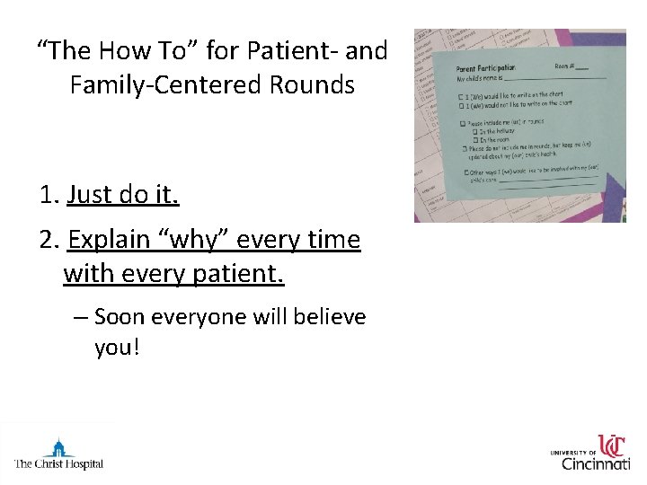 “The How To” for Patient- and Family-Centered Rounds 1. Just do it. 2. Explain