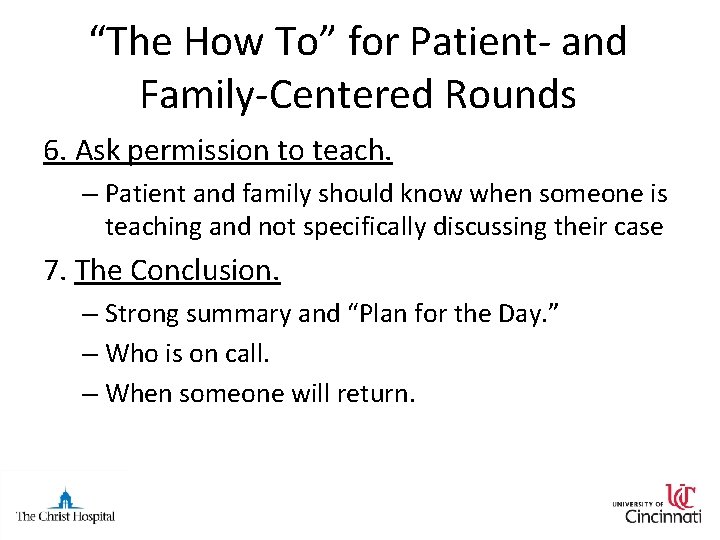 “The How To” for Patient- and Family-Centered Rounds 6. Ask permission to teach. –