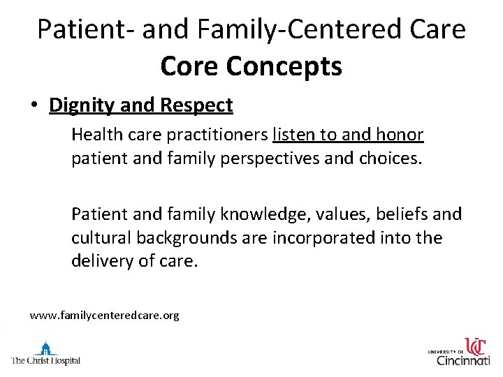Patient- and Family-Centered Care Core Concepts • Dignity and Respect Health care practitioners listen