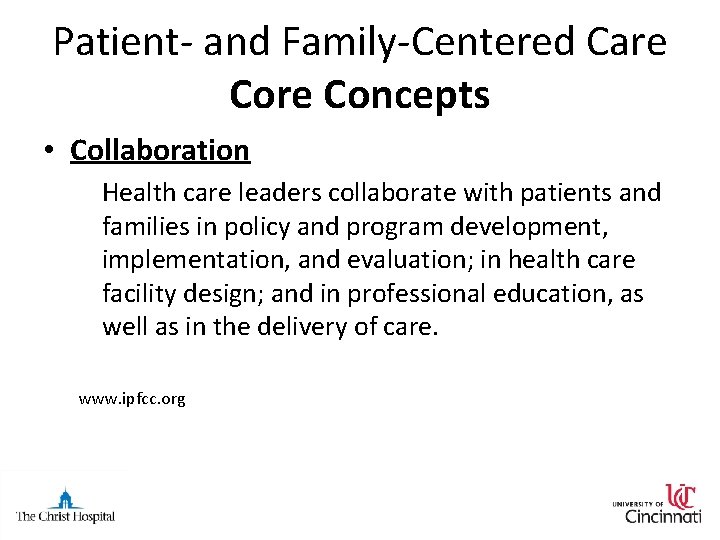 Patient- and Family-Centered Care Core Concepts • Collaboration Health care leaders collaborate with patients