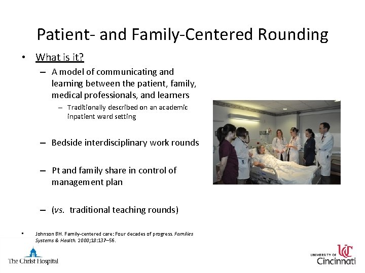 Patient- and Family-Centered Rounding • What is it? – A model of communicating and