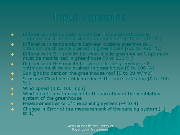 Input Variables u u u u u Difference in temperature between inside greenhouse &