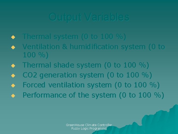 Output Variables u u u Thermal system (0 to 100 %) Ventilation & humidification