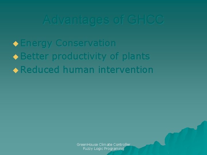 Advantages of GHCC u Energy Conservation u Better productivity of plants u Reduced human