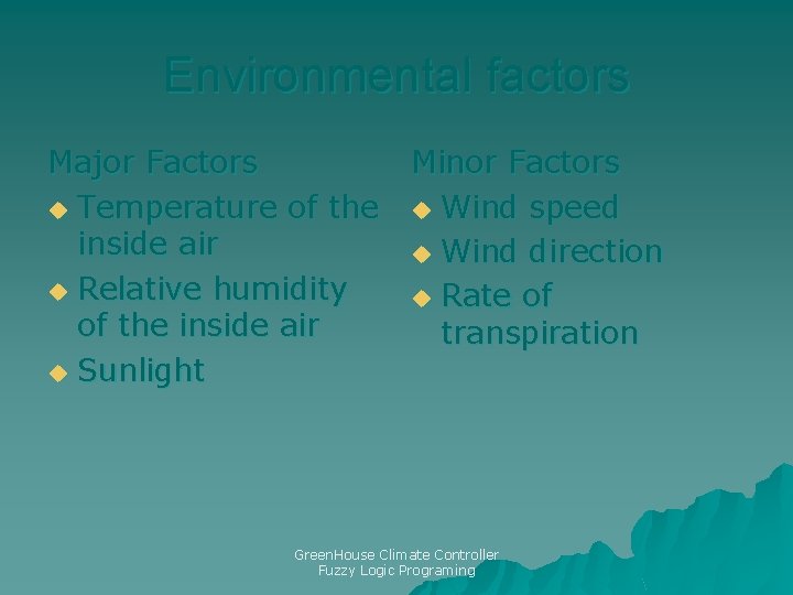 Environmental factors Major Factors u Temperature of the inside air u Relative humidity of