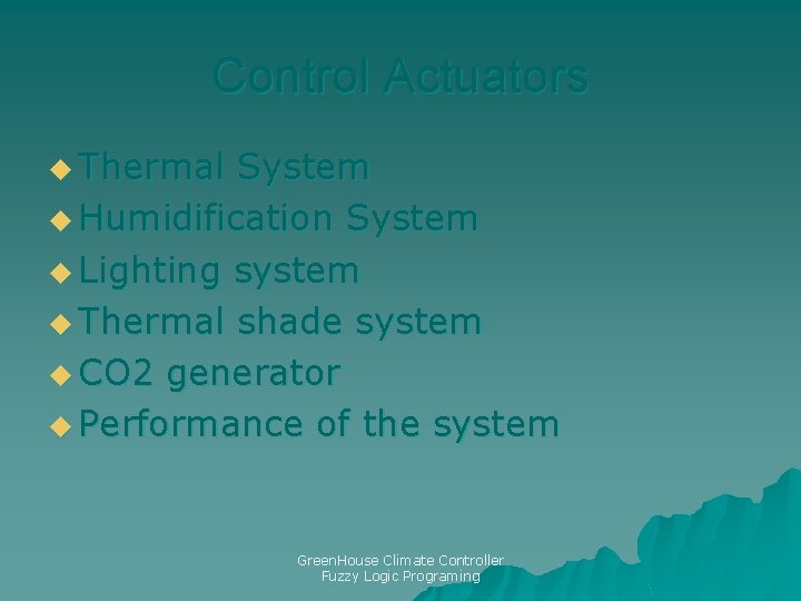 Control Actuators u Thermal System u Humidification System u Lighting system u Thermal shade