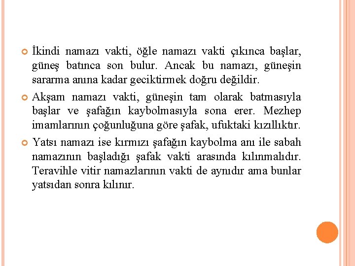 İkindi namazı vakti, öğle namazı vakti çıkınca başlar, güneş batınca son bulur. Ancak bu İkindi namazı vakti, öğle namazı vakti çıkınca başlar, güneş batınca son bulur. Ancak bu