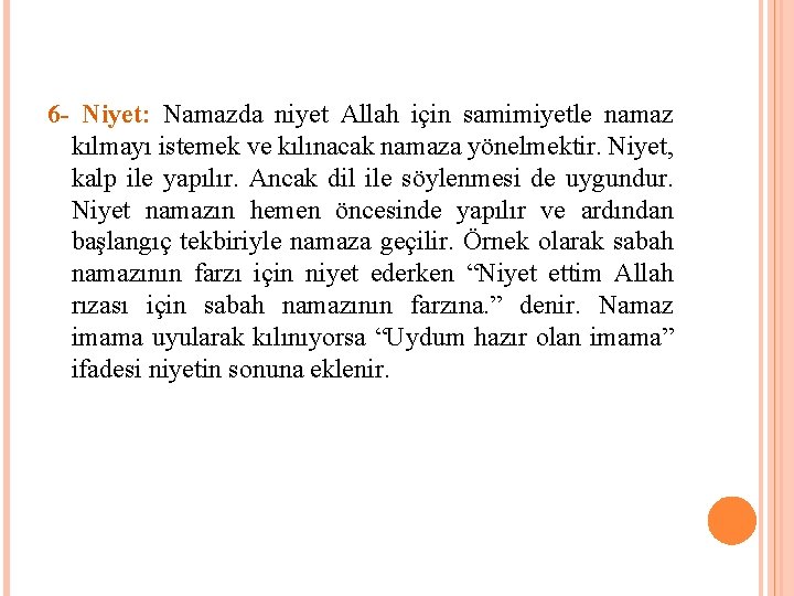 6 - Niyet: Namazda niyet Allah için samimiyetle namaz kılmayı istemek ve kılınacak namaza 6 - Niyet: Namazda niyet Allah için samimiyetle namaz kılmayı istemek ve kılınacak namaza