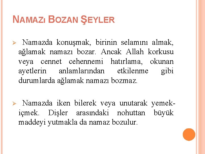 NAMAZı BOZAN ŞEYLER Ø Namazda konuşmak, birinin selamını almak, ağlamak namazı bozar. Ancak Allah NAMAZı BOZAN ŞEYLER Ø Namazda konuşmak, birinin selamını almak, ağlamak namazı bozar. Ancak Allah